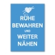 Ruhe bewahren und weiter nähen