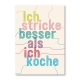 Ich stricke besser als ich koche