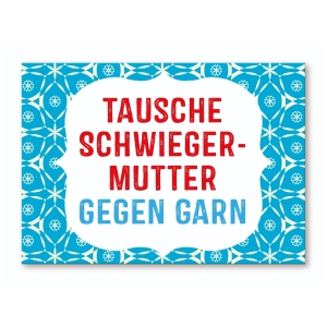 Tausche Schwiegermutter gegen Garn