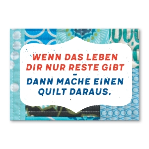 Wenn das Leben dir nur Reste gibt. Dann mache einen Quilt...