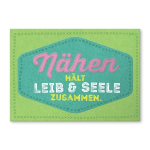 Nähen hält Leib & Seele zusammen.