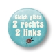 Gleich gibts 2 rechts 2 links